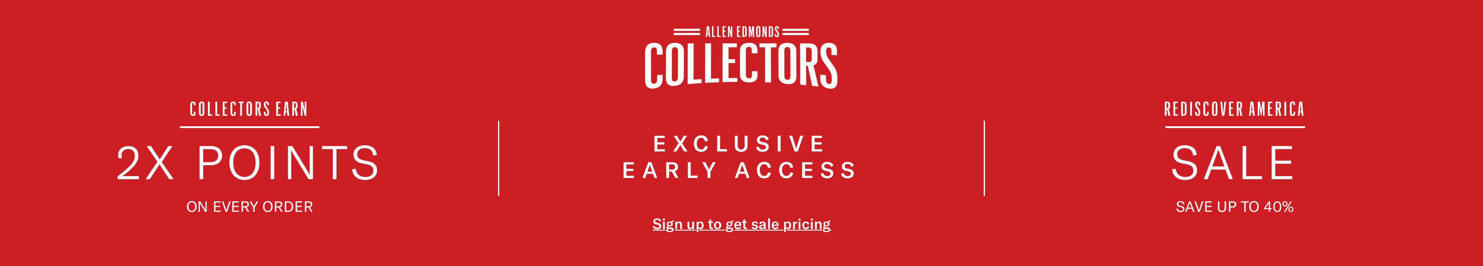 Collective Exclusive Early Access - Collectors earn 2x rewards points on every order. Save up to 40%