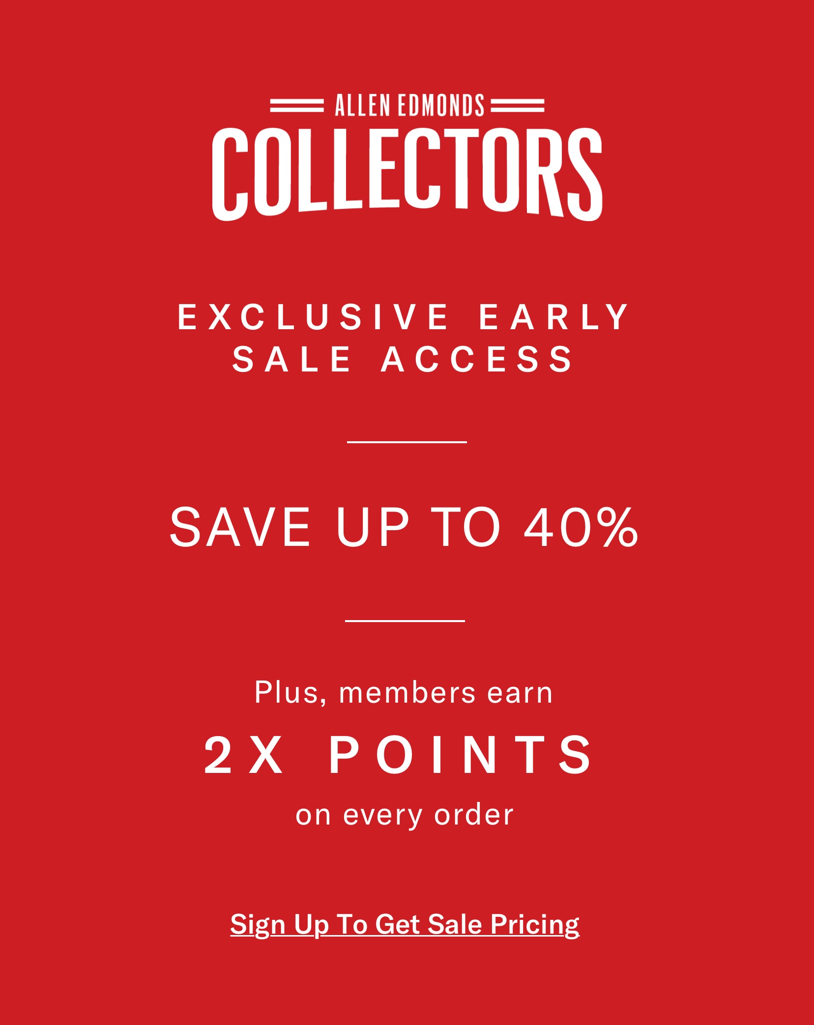 Collective Exclusive Early Access - Collectors earn 2x rewards points on every order. Save up to 40%
