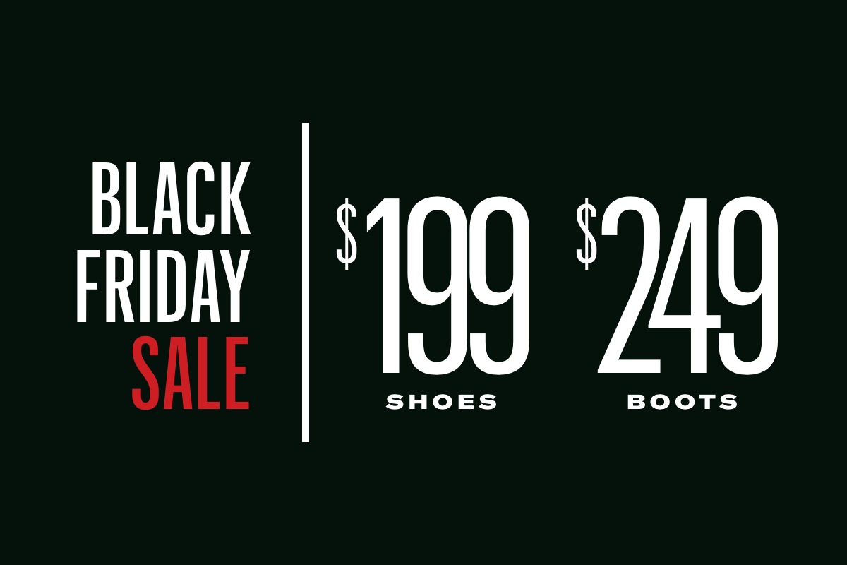 Black Friday Sale - $199 Shoes, $249 Boots