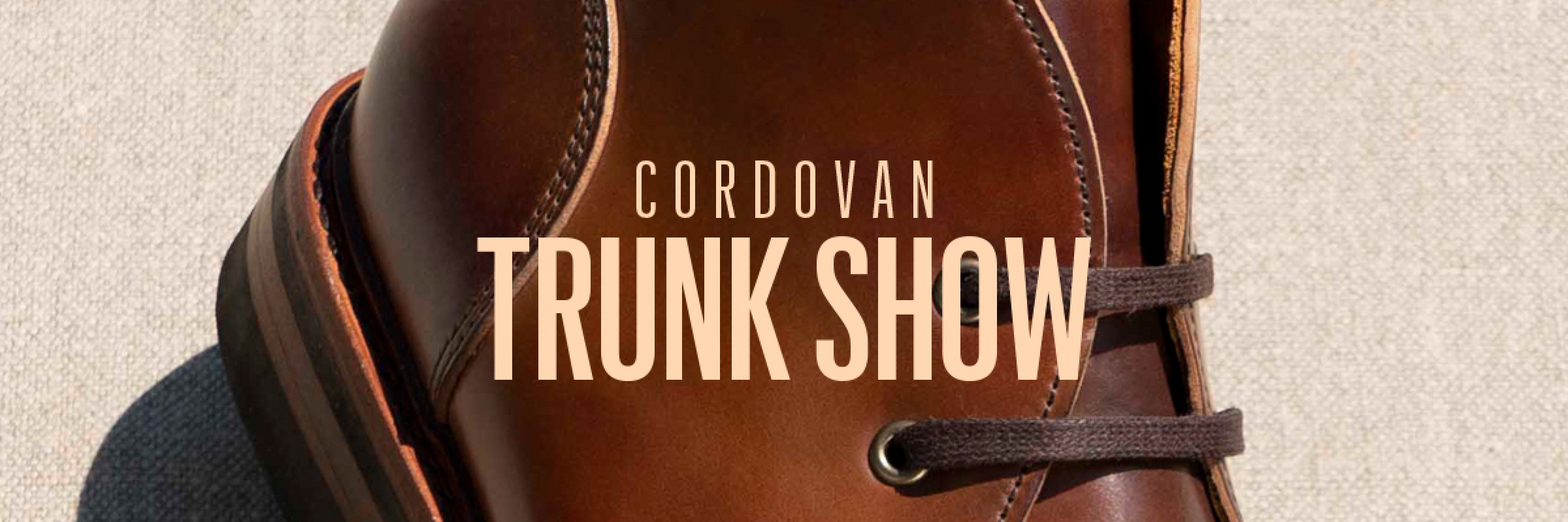 Cordovan Trunk Show