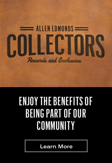 Sign Up for Allen Edmonds Collectors Rewards and Exclusives Program