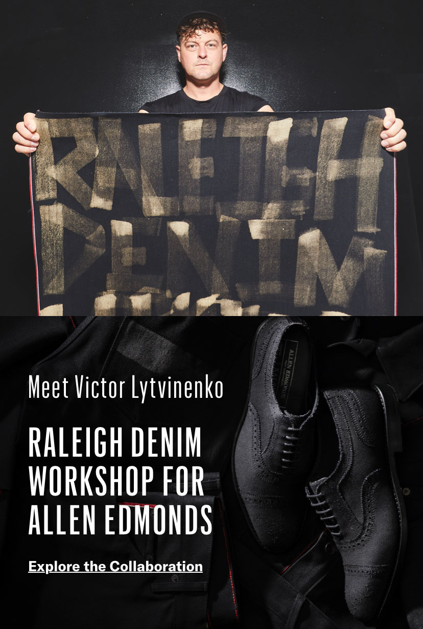 Raleigh Denim Workshop for Allen Edmonds | Explore the Collection