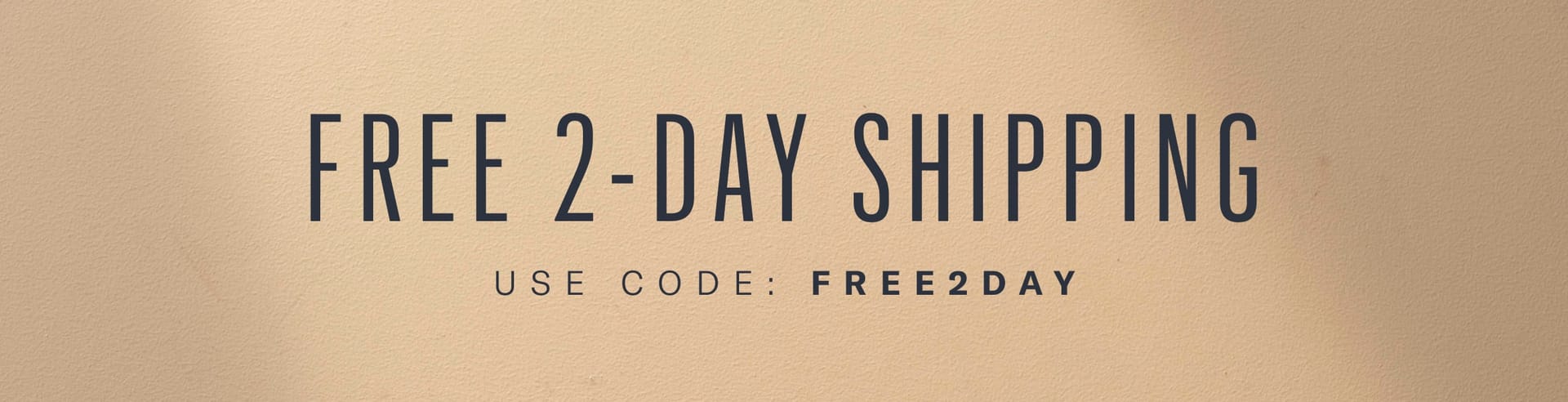 Free 2-Day Shipping | Use Code: FREE2DAY