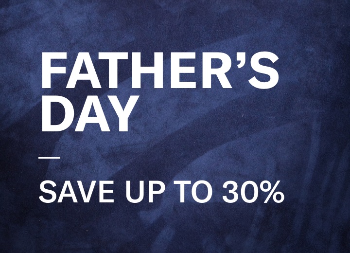 Father's Day | Save Up To 30%